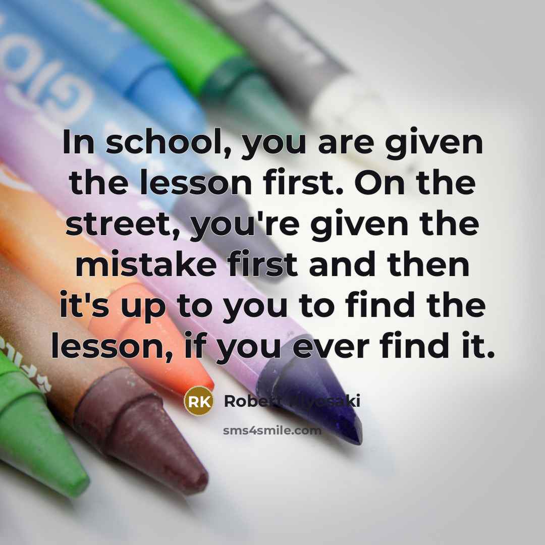 “In school, you are given the lesson first. On the…” quote by Robert Kiyosaki