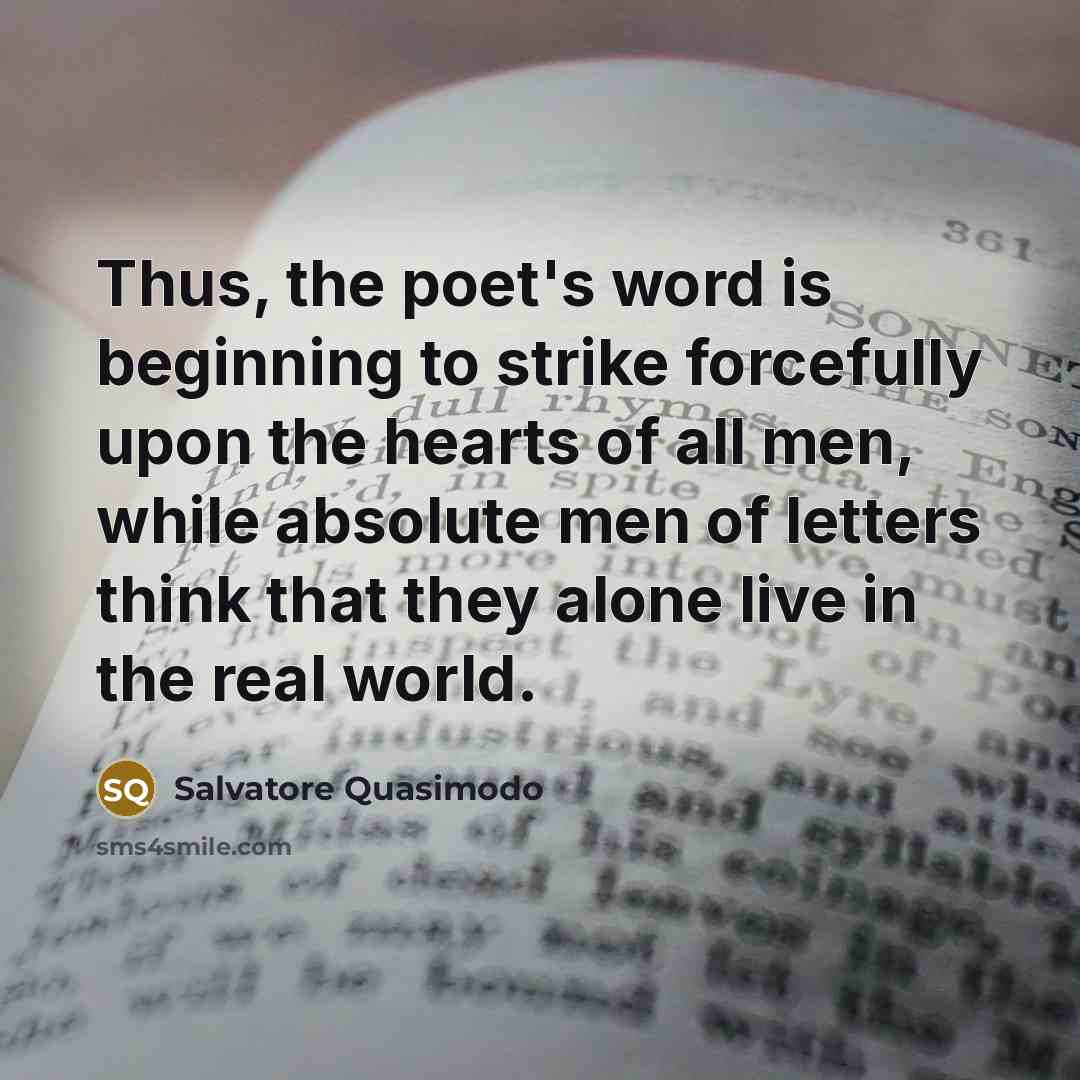 “Thus, the poet's word is beginning to strike forcefully upon…” quote by Salvatore Quasimodo