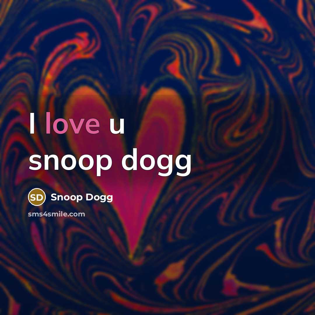 “I love u snoop dogg” quote by Snoop Dogg