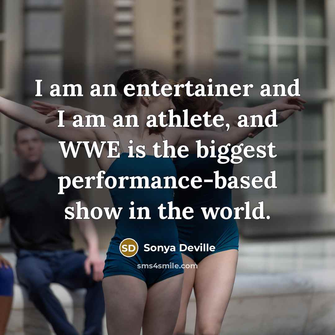 “I am an entertainer and I am an athlete, and…” quote by Sonya Deville