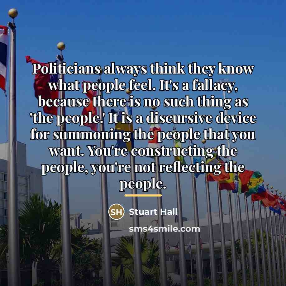 “Politicians always think they know what people feel. It's a…” quote by Stuart Hall