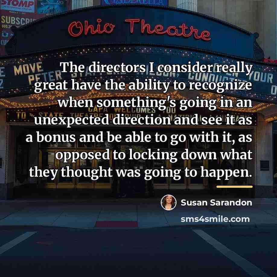 “The directors I consider really great have the ability to…” quote by Susan Sarandon