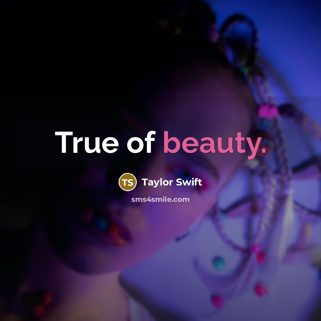 “True of beauty.…” quote by Taylor Swift