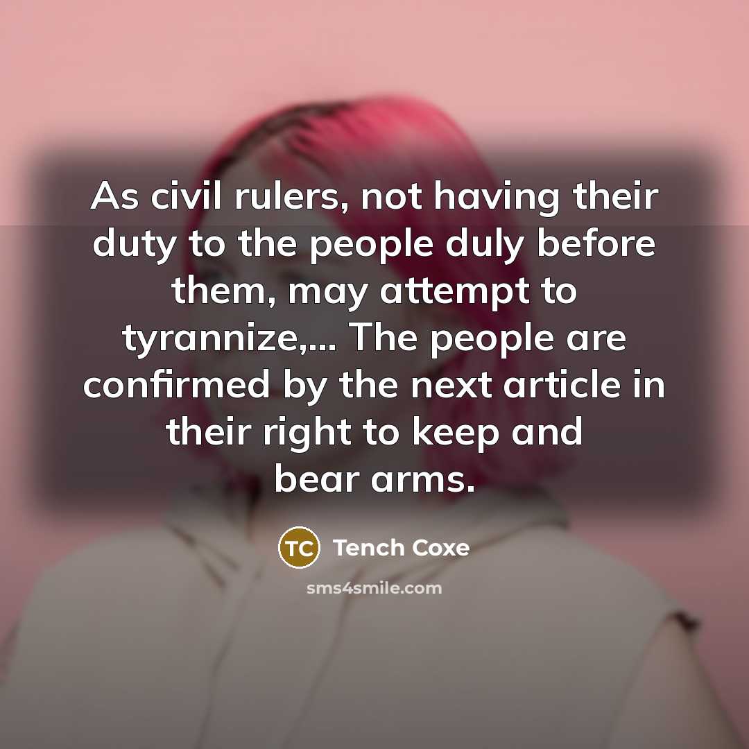 “As civil rulers, not having their duty to the people…” quote by Tench Coxe
