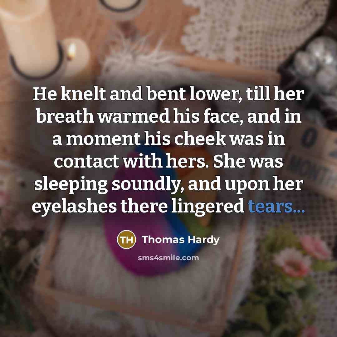 “He knelt and bent lower, till her breath warmed his…” quote by Thomas Hardy