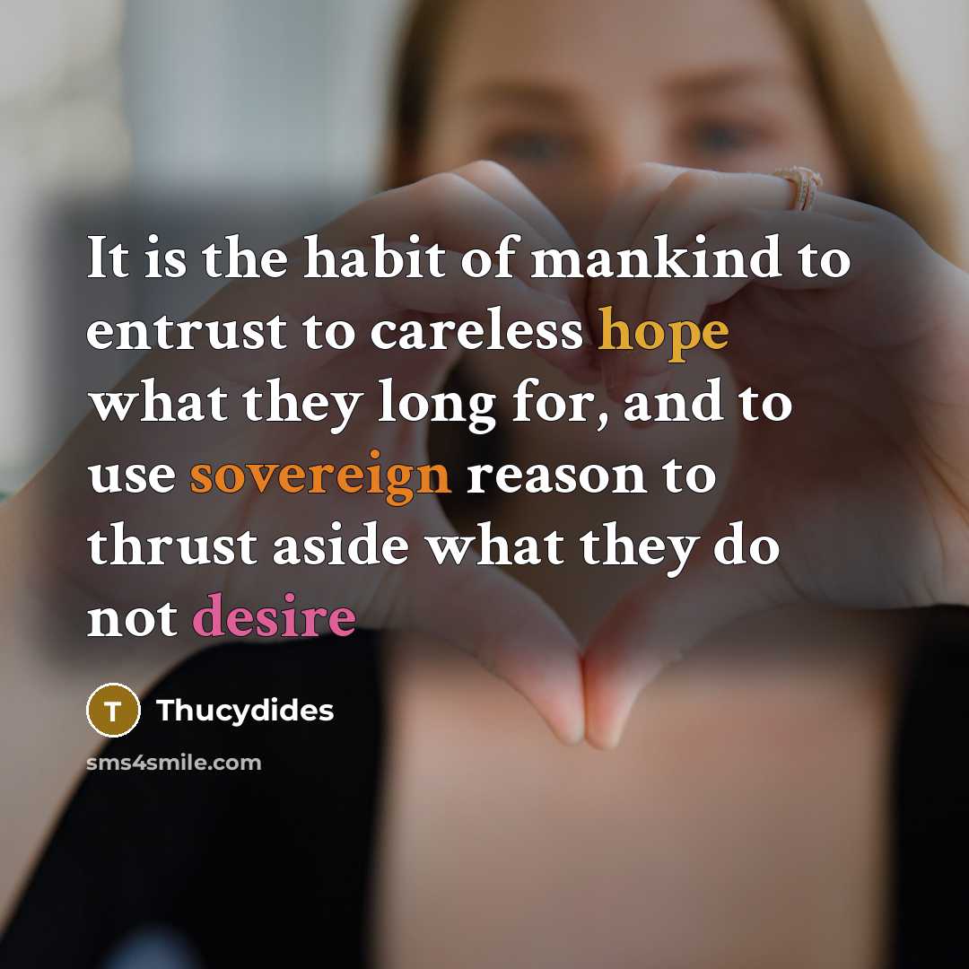 “It is the habit of mankind to entrust to careless…” quote by Thucydides