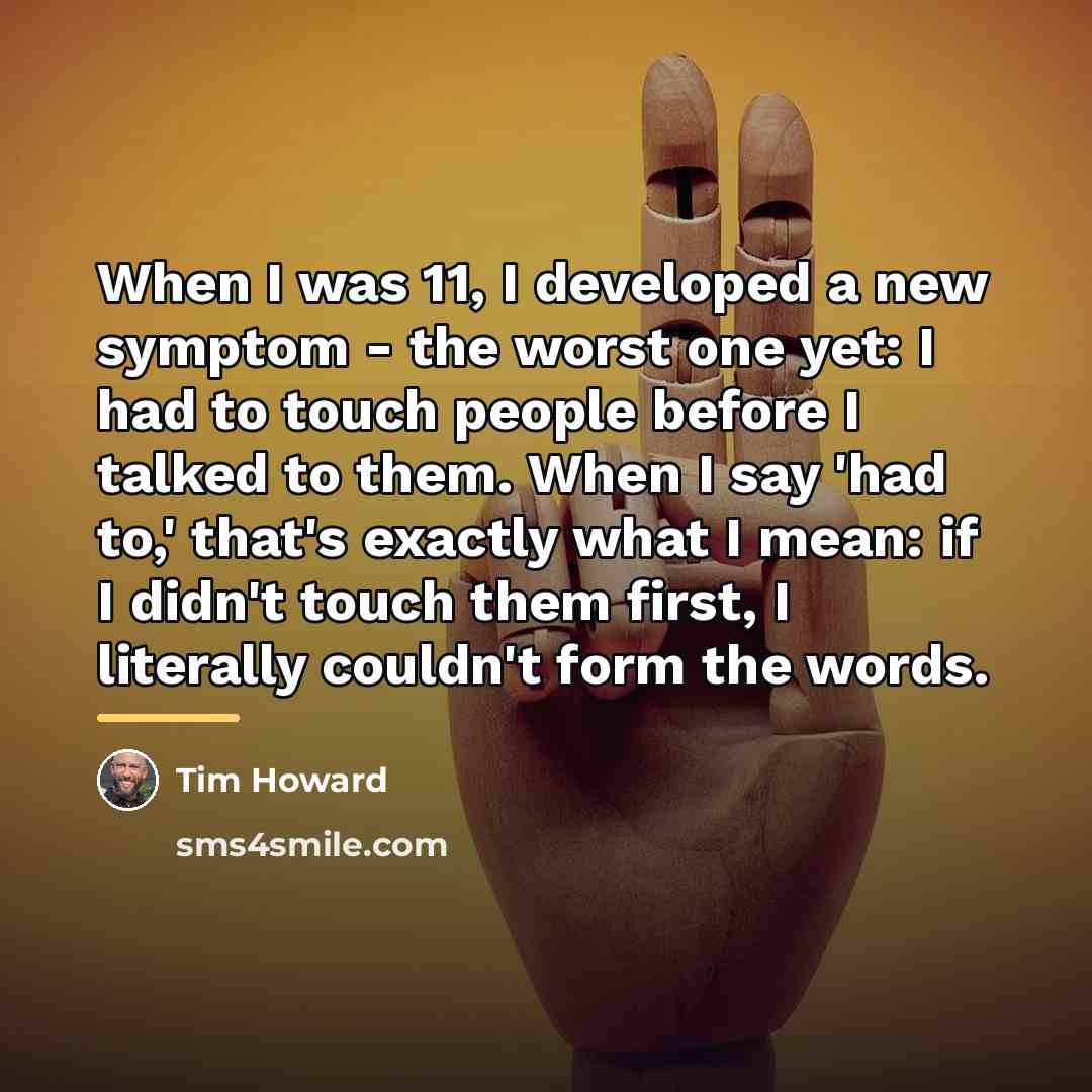 “When I was 11, I developed a new symptom -…” quote by Tim Howard