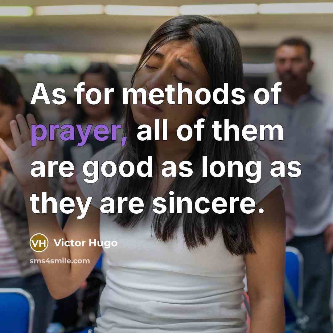 “As for methods of prayer, all of them are good…” quote by Victor Hugo