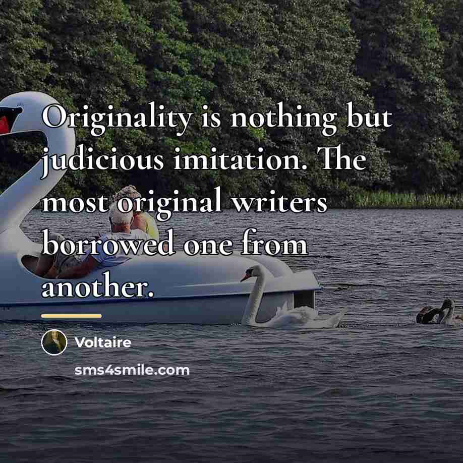 “Originality is nothing but judicious imitation. The most original writers…” quote by Voltaire
