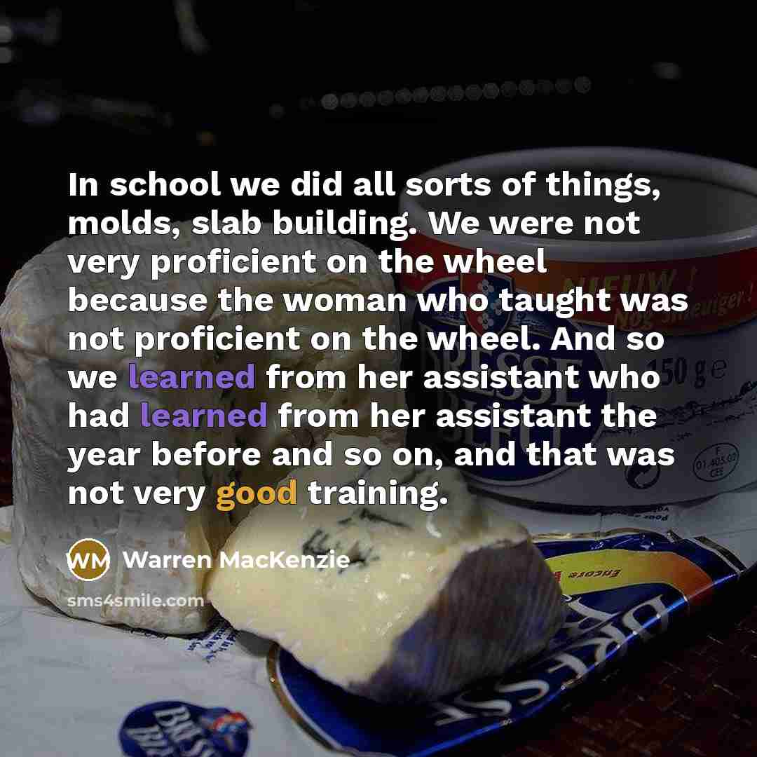 “In school we did all sorts of things, molds, slab…” quote by Warren MacKenzie