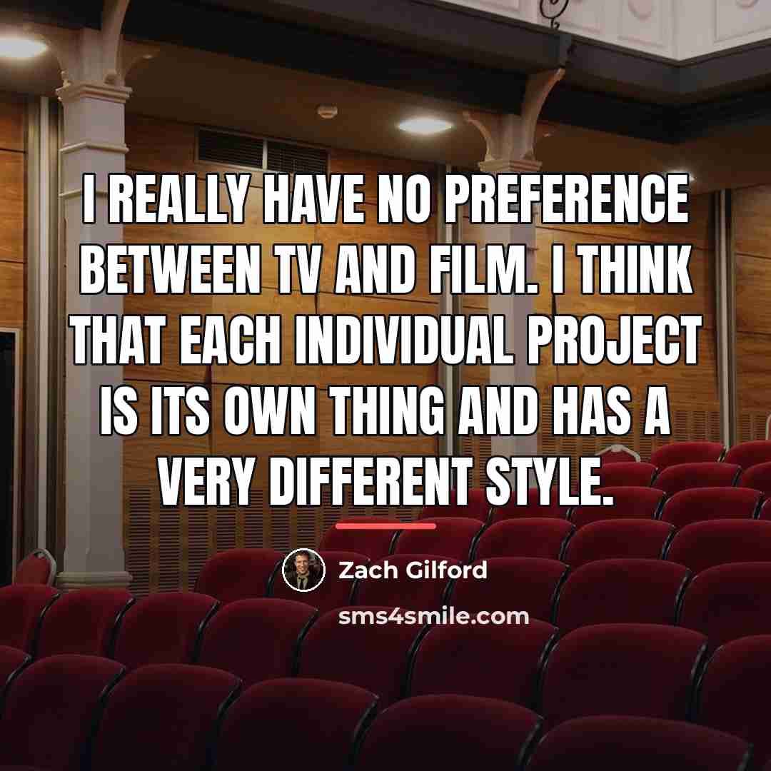 “I really have no preference between TV and film. I…” quote by Zach Gilford