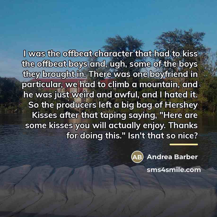 “I was the offbeat character that had to kiss the…” quote by Andrea Barber