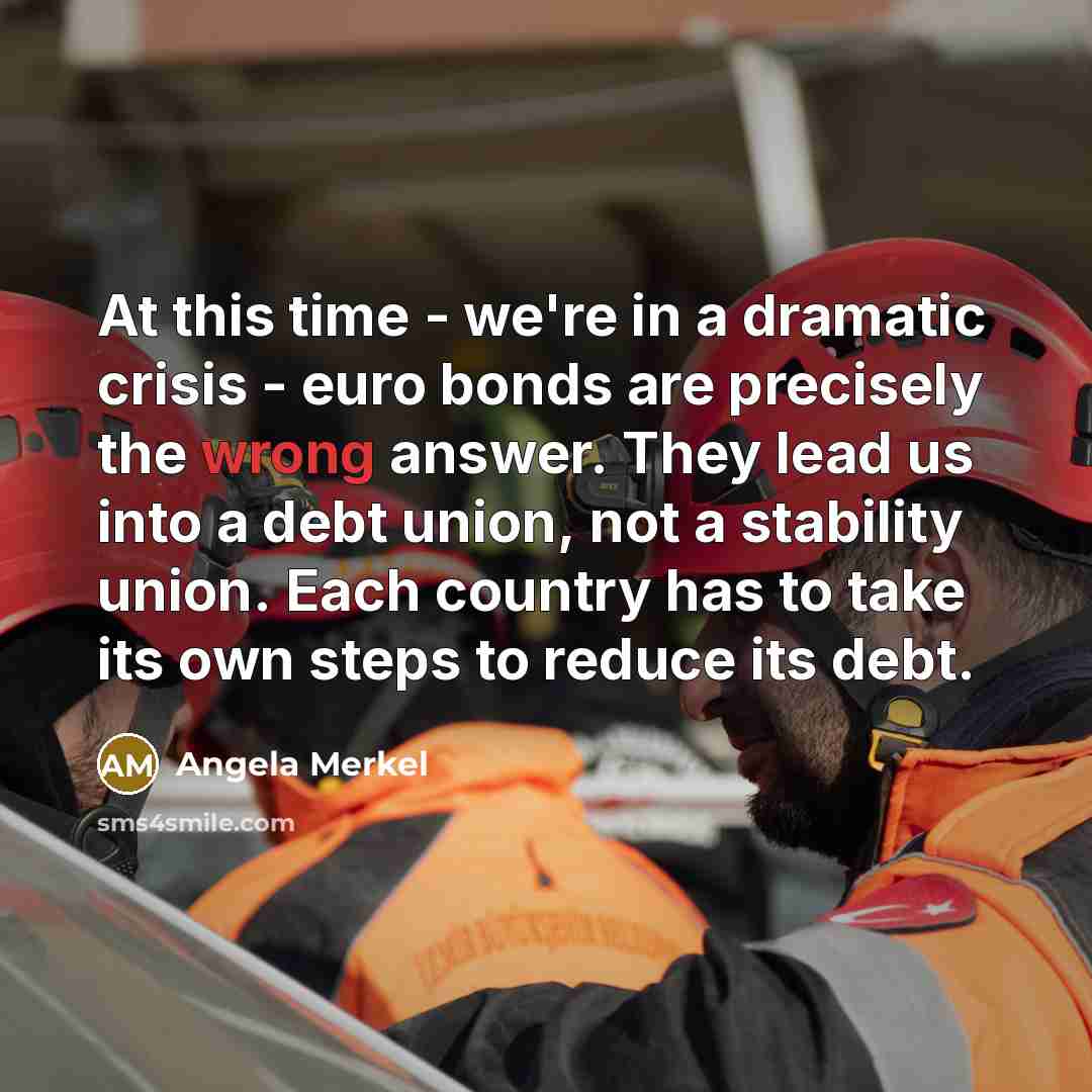 “At this time - we're in a dramatic crisis -…” quote by Angela Merkel