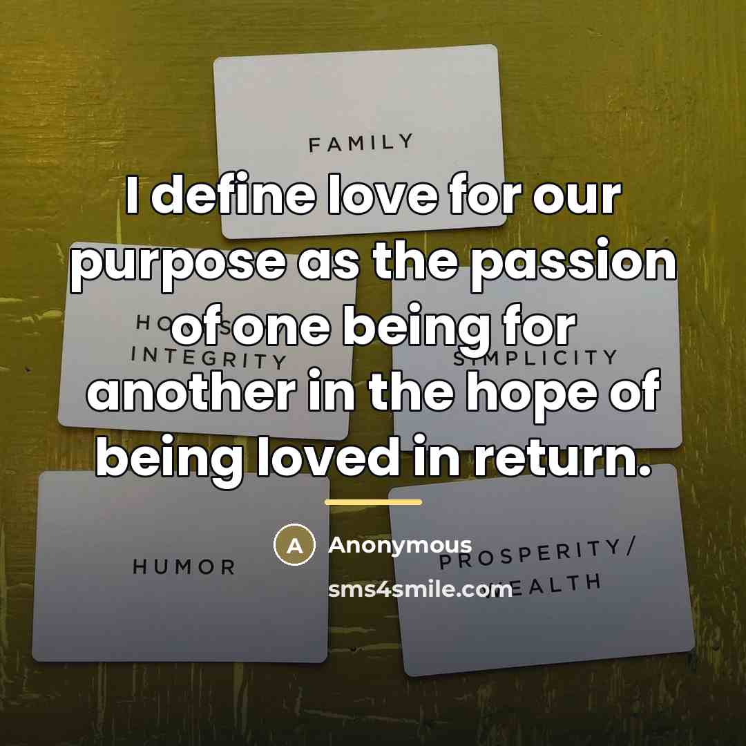 “I define love for our purpose as the passion of…” quote by Anonymous