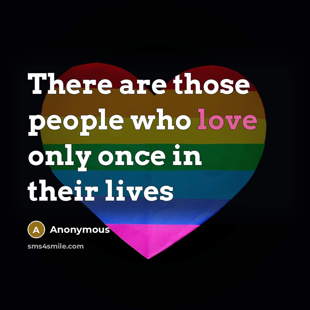“There are those people who love only once in their…” quote by Anonymous