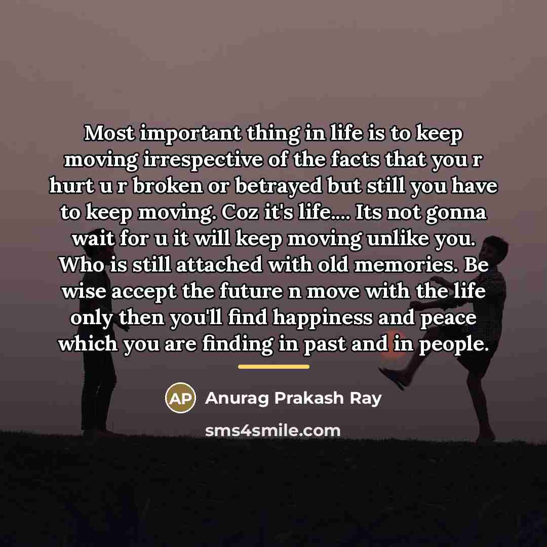 “Most important thing in life is to keep moving irrespective…” quote by Anurag Prakash Ray