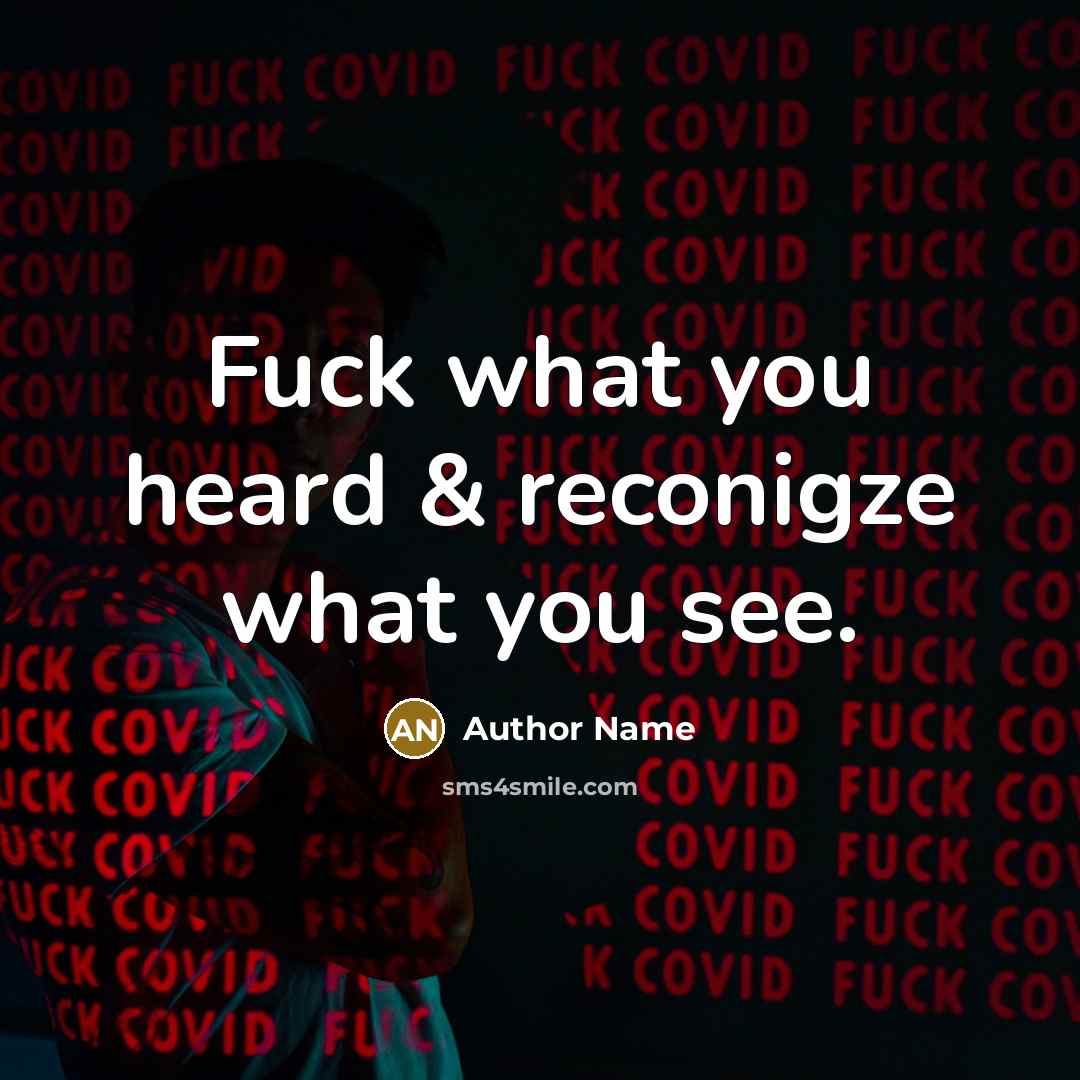 “Fuck what you heard & reconigze what you see.…” quote by Author Name