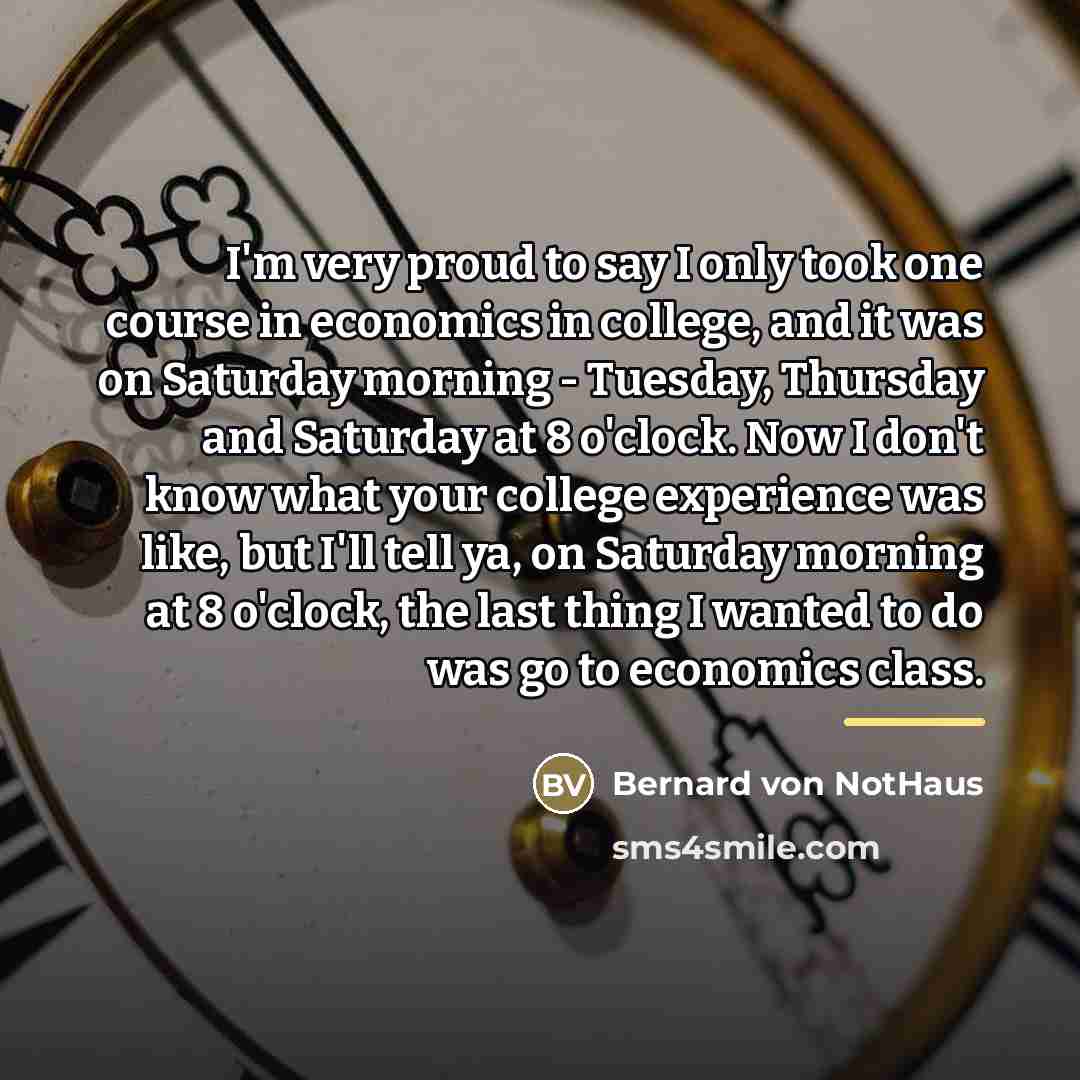 “I'm very proud to say I only took one course…” quote by Bernard von NotHaus