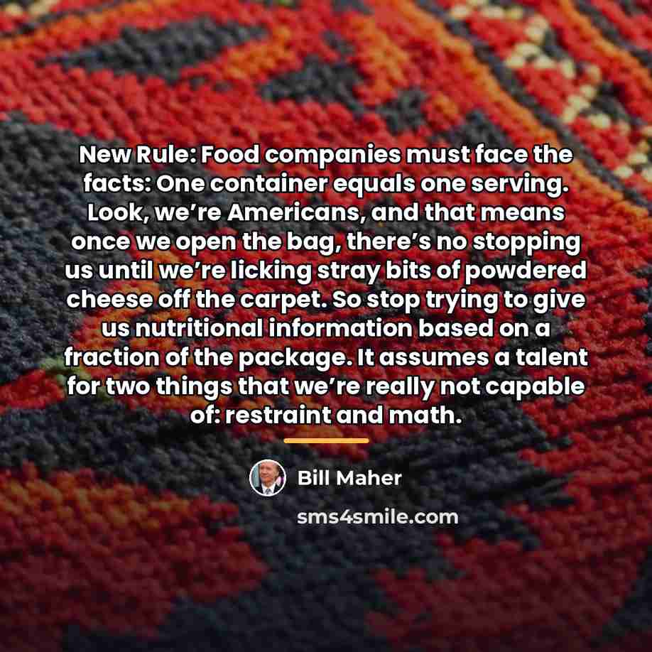 “New Rule: Food companies must face the facts: One container…” quote by Bill Maher