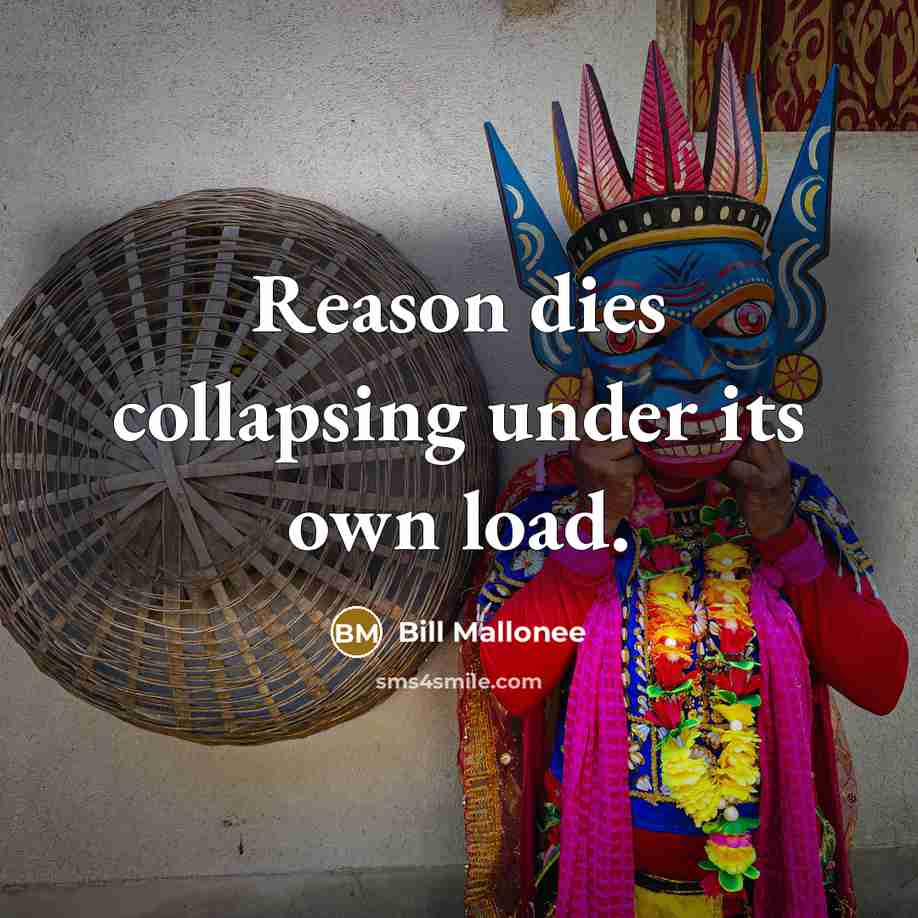 “Reason dies collapsing under its own load.…” quote by Bill Mallonee