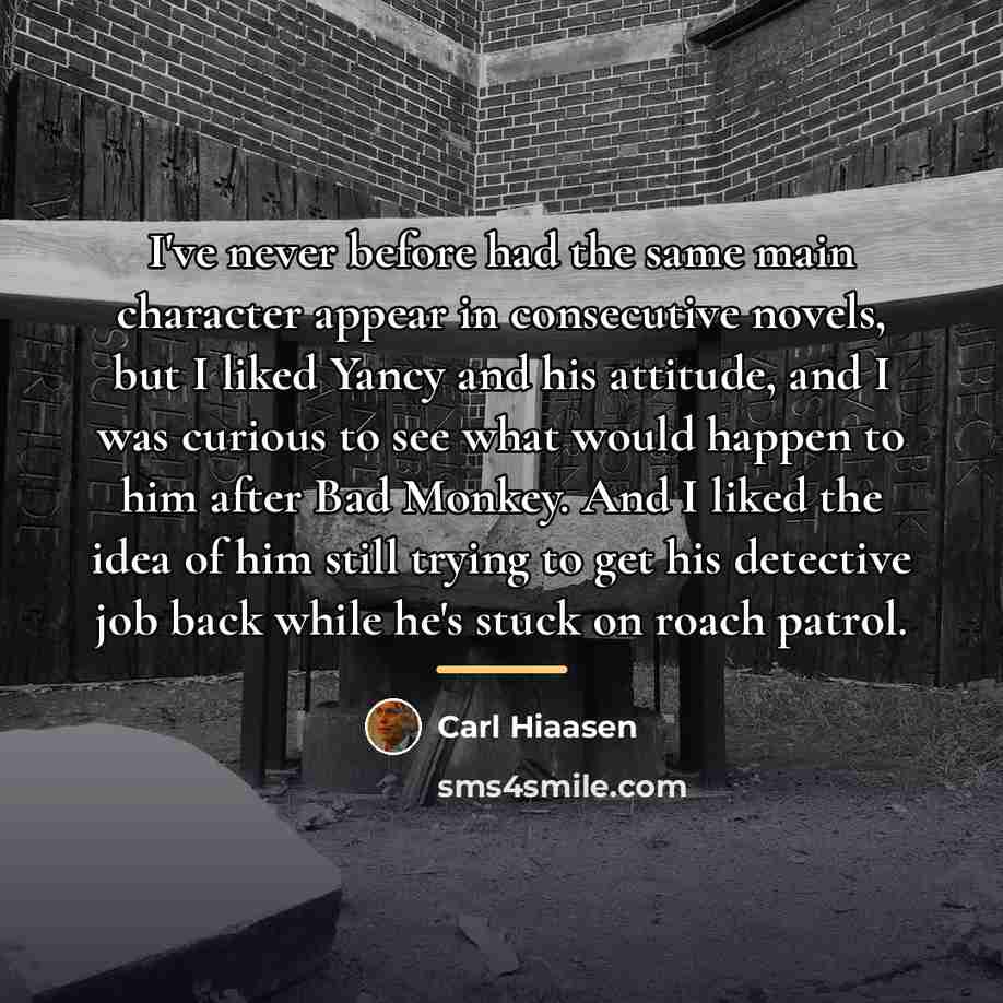 “I've never before had the same main character appear in…” quote by Carl Hiaasen