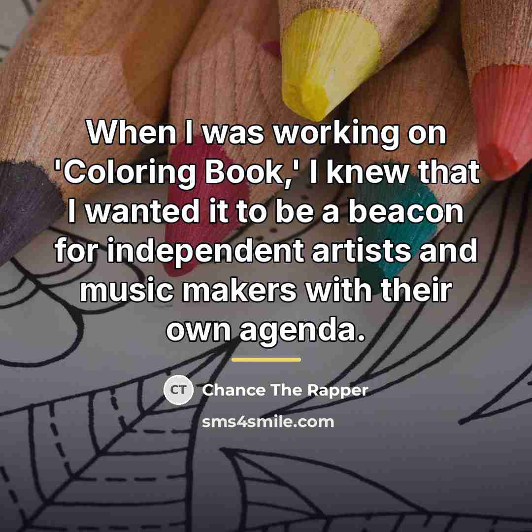 “When I was working on 'Coloring Book,' I knew that…” quote by Chance The Rapper
