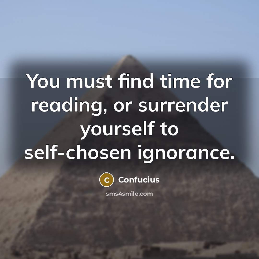 “You must find time for reading, or surrender yourself to…” quote by Confucius
