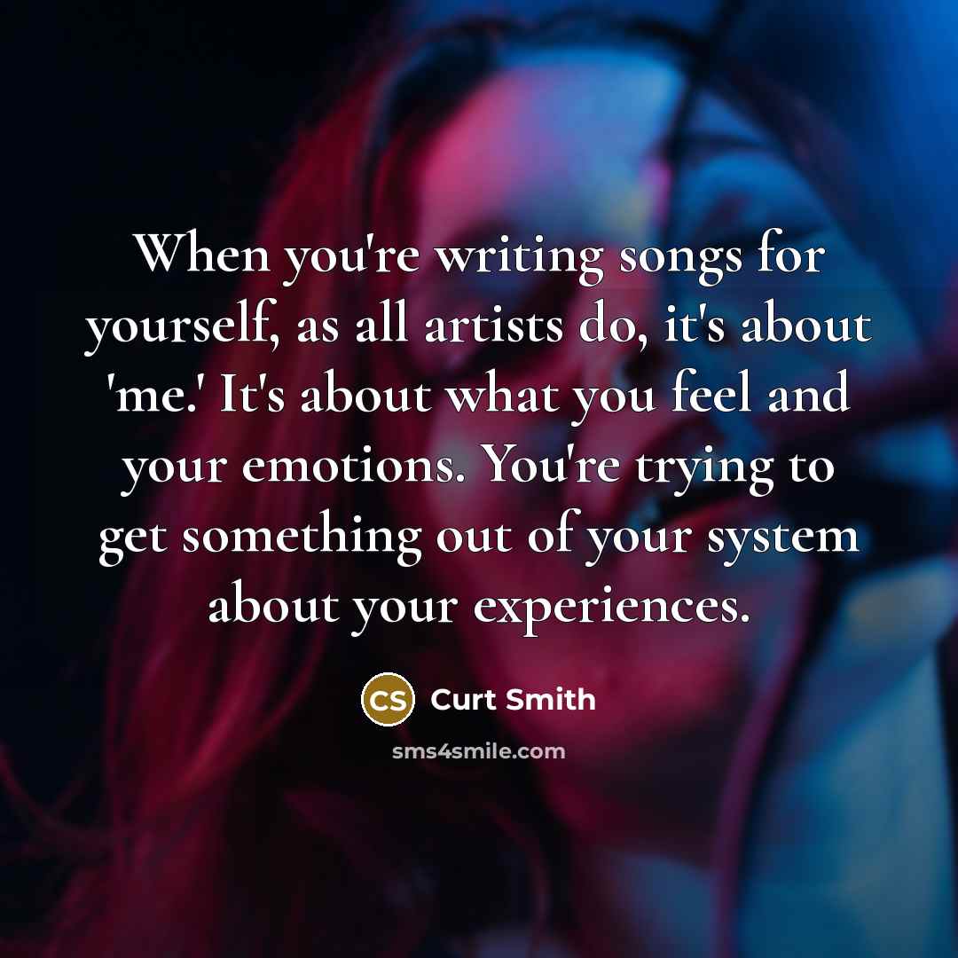 “When you're writing songs for yourself, as all artists do,…” quote by Curt Smith