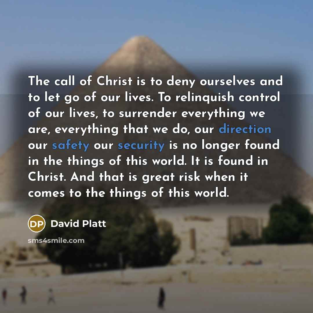 “The call of Christ is to deny ourselves and to…” quote by David Platt