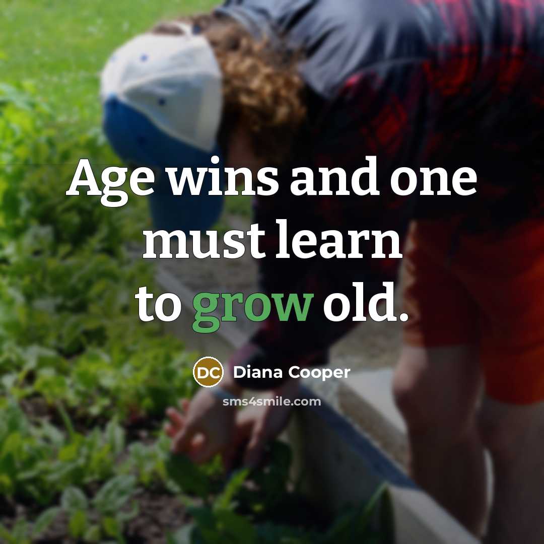 “Age wins and one must learn to grow old.…” quote by Diana Cooper