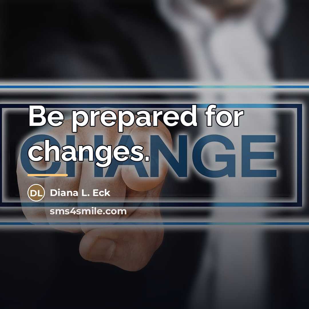 “Be prepared for changes.…” quote by Diana L. Eck