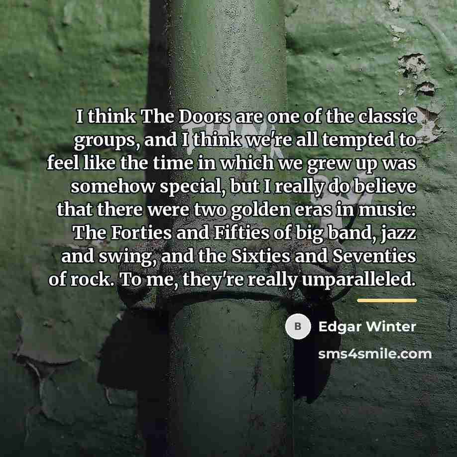“I think The Doors are one of the classic groups,…” quote by Edgar Winter
