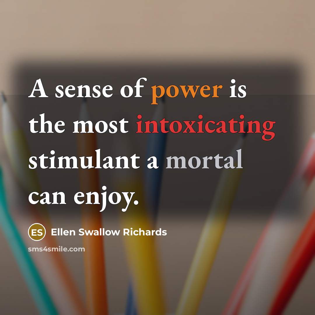 “A sense of power is the most intoxicating stimulant a…” quote by Ellen Swallow Richards