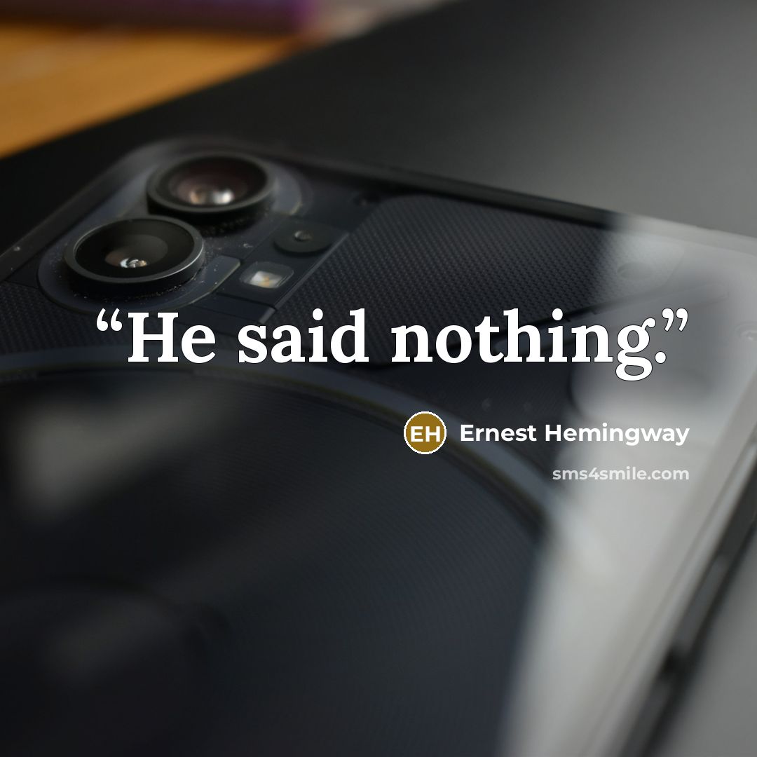 “He said nothing.” quote by Ernest Hemingway