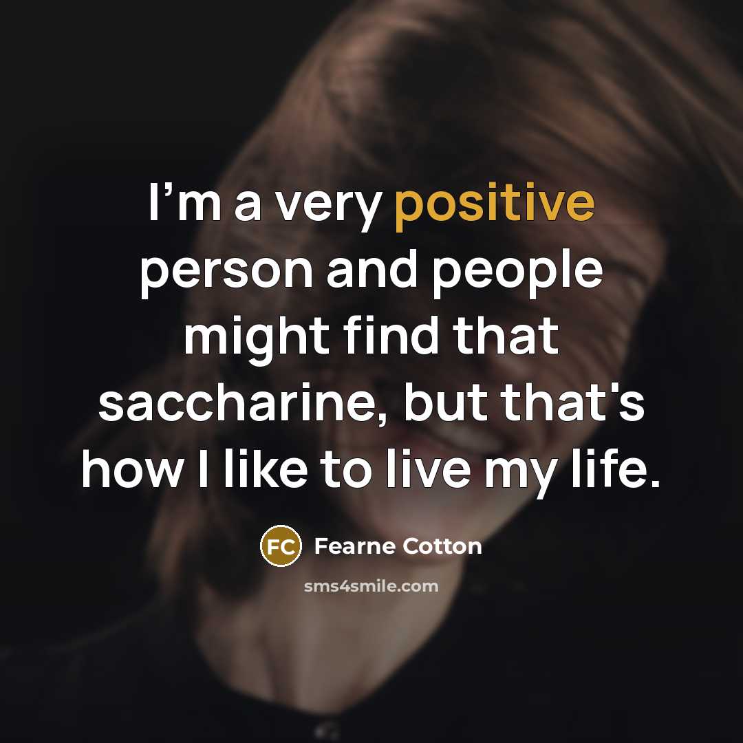 “I'm a very positive person and people might find that…” quote by Fearne Cotton