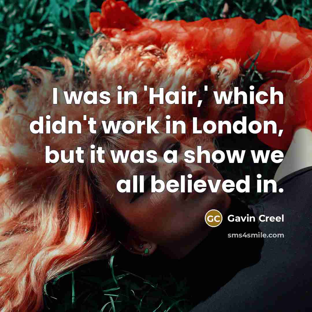 “I was in 'Hair,' which didn't work in London, but…” quote by Gavin Creel