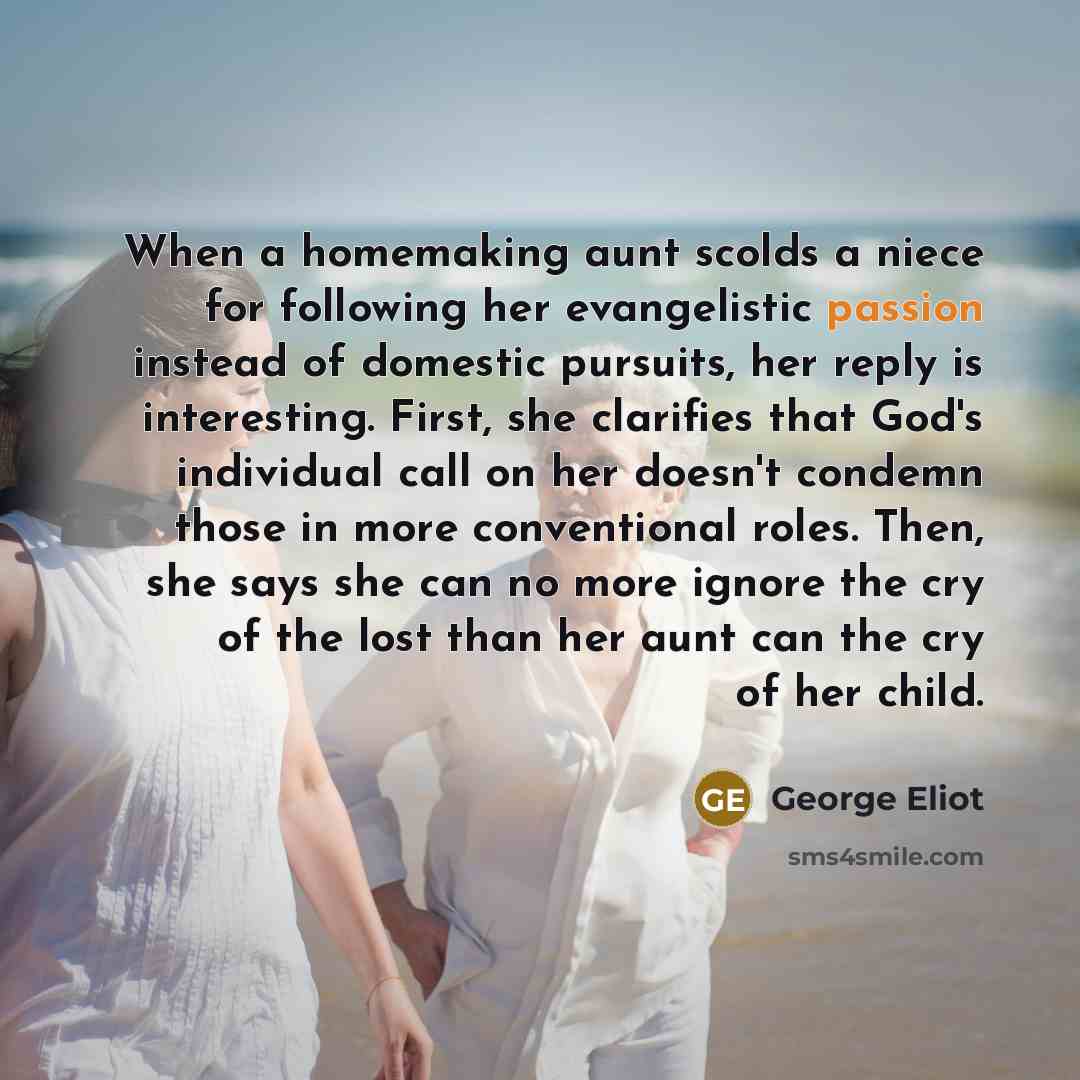 “When a homemaking aunt scolds a niece for following her…” quote by George Eliot