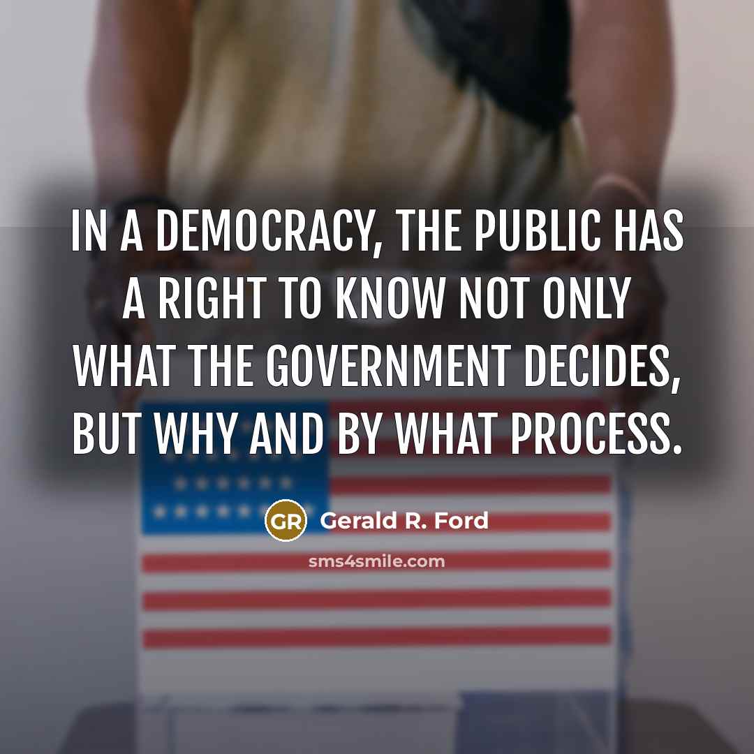 “In a democracy, the public has a right to know…” quote by Gerald R. Ford