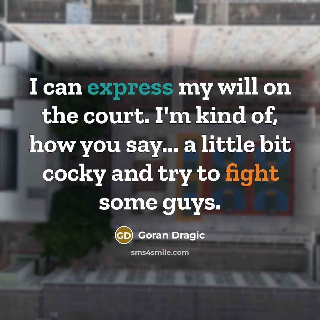 “I can express my will on the court. I'm kind…” quote by Goran Dragic