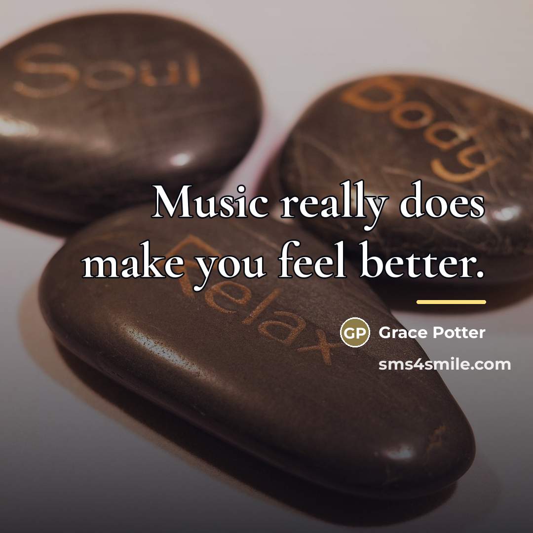 “Music really does make you feel better.…” quote by Grace Potter