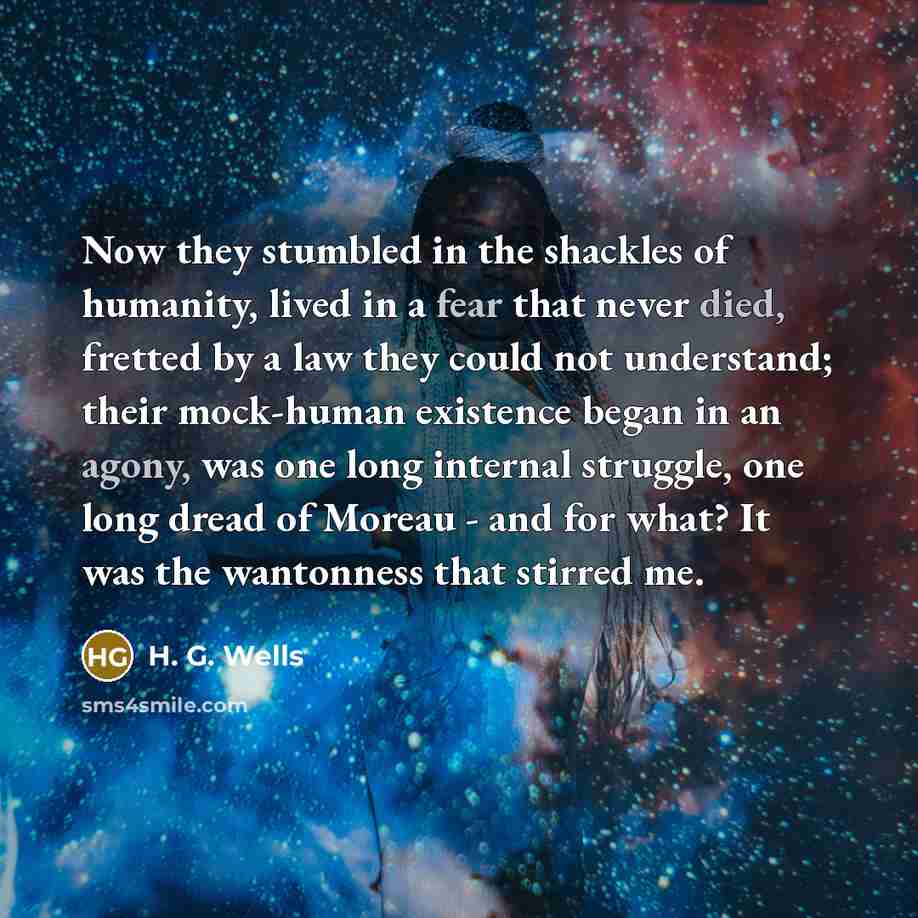“Now they stumbled in the shackles of humanity, lived in…” quote by H. G. Wells