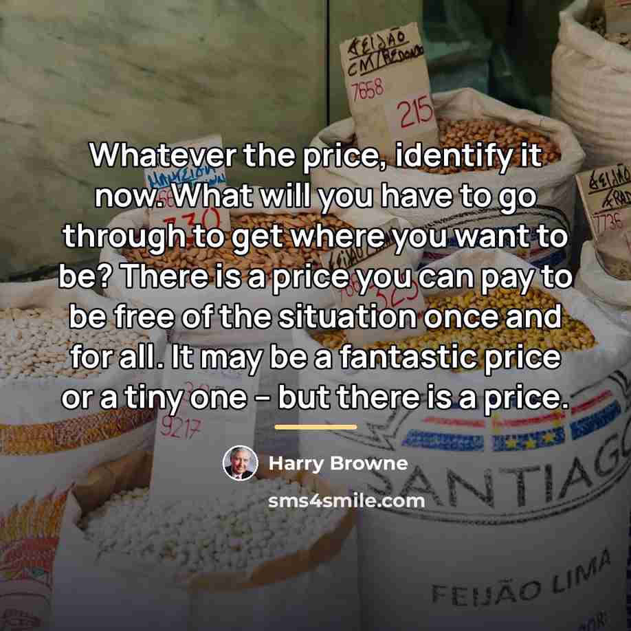 “Whatever the price, identify it now. What will you have…” quote by Harry Browne
