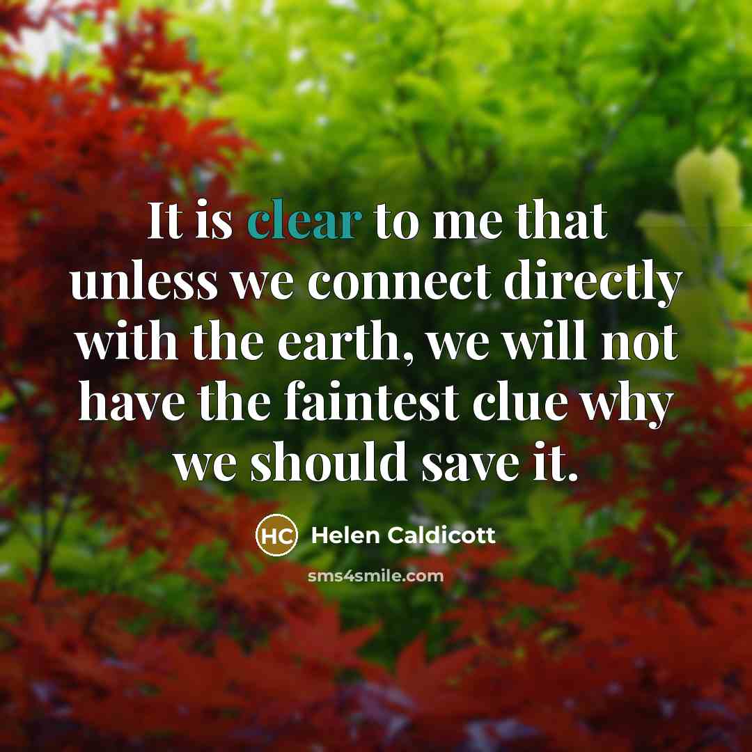 “It is clear to me that unless we connect directly…” quote by Helen Caldicott