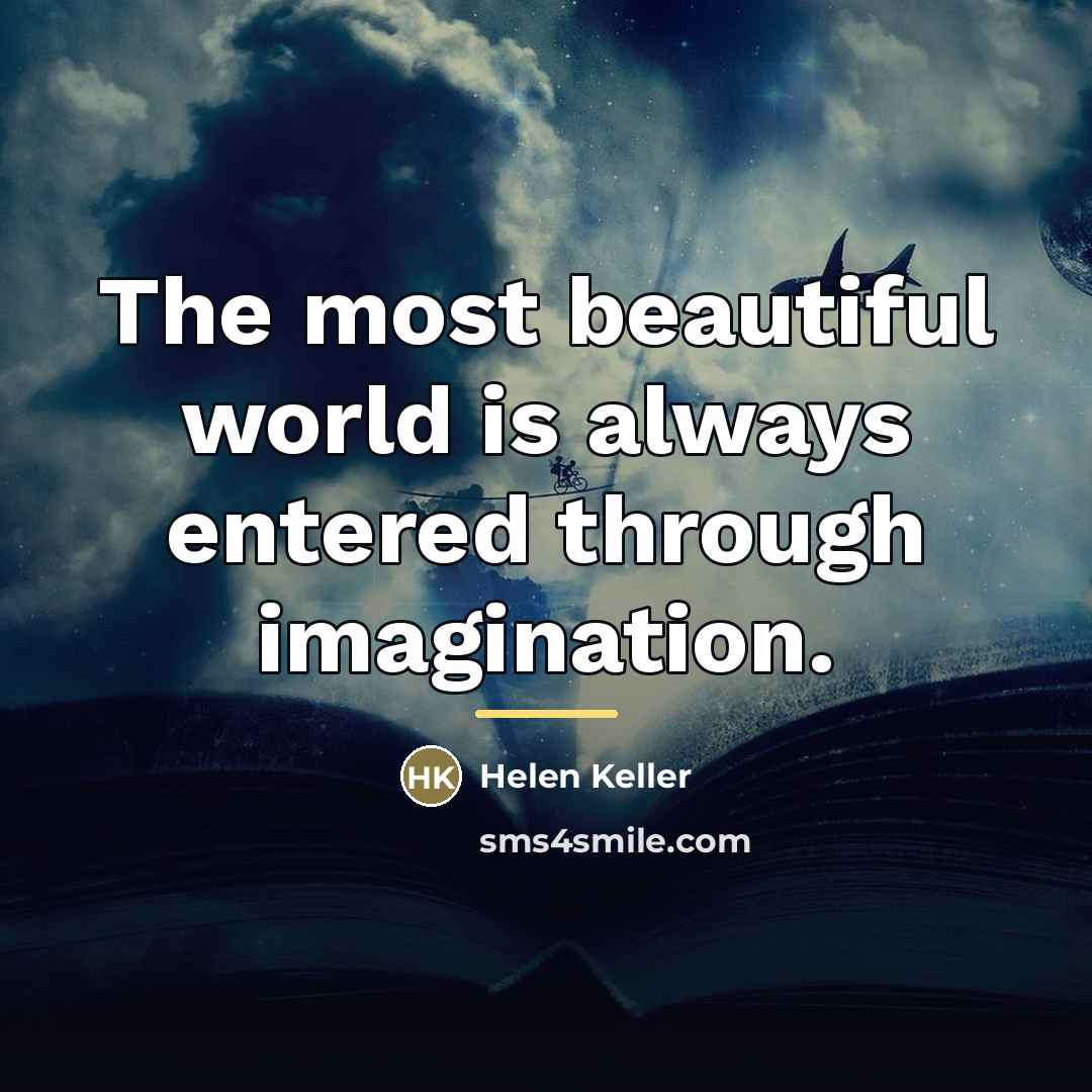 “The most beautiful world is always entered through imagination.…” quote by Helen Keller