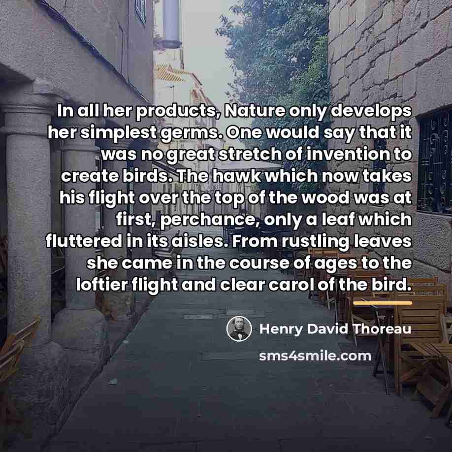 “In all her products, Nature only develops her simplest germs.…” quote by Henry David Thoreau