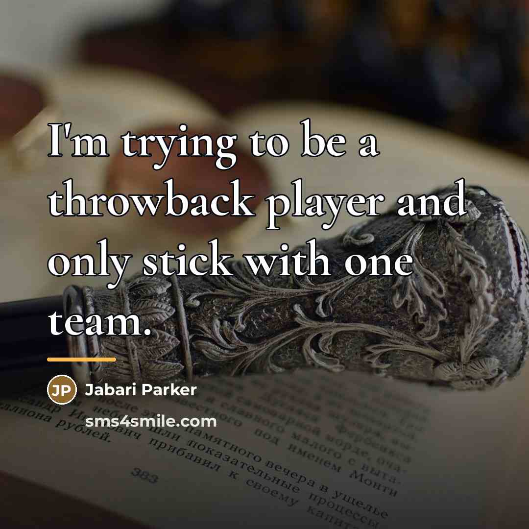 “I'm trying to be a throwback player and only stick…” quote by Jabari Parker