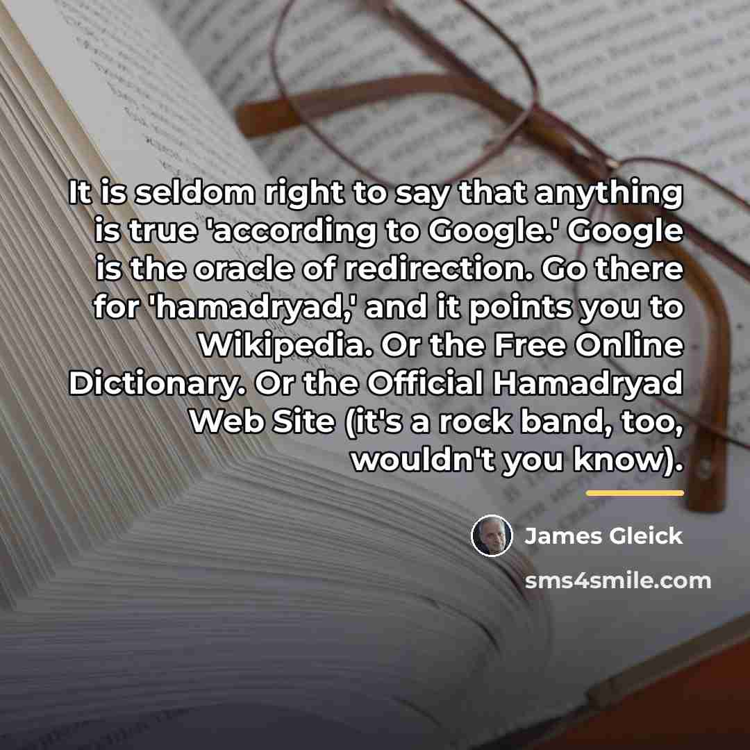 “It is seldom right to say that anything is true…” quote by James Gleick