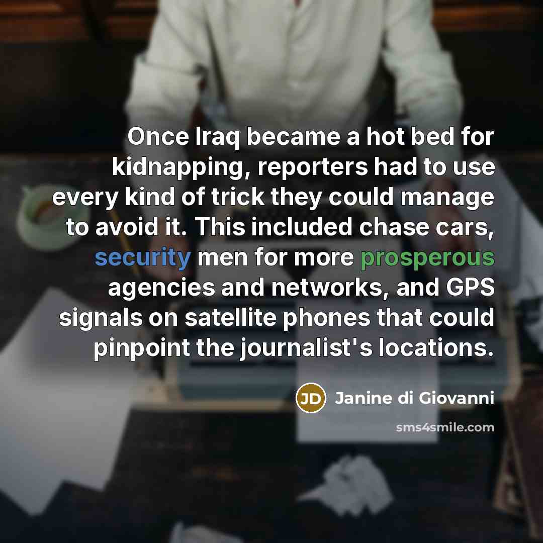 “Once Iraq became a hot bed for kidnapping, reporters had…” quote by Janine di Giovanni