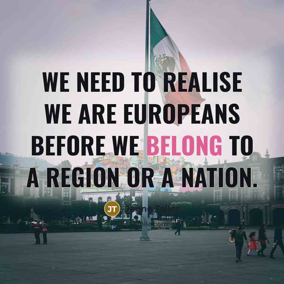 “We need to realise we are Europeans before we belong…” quote by Janne Teller