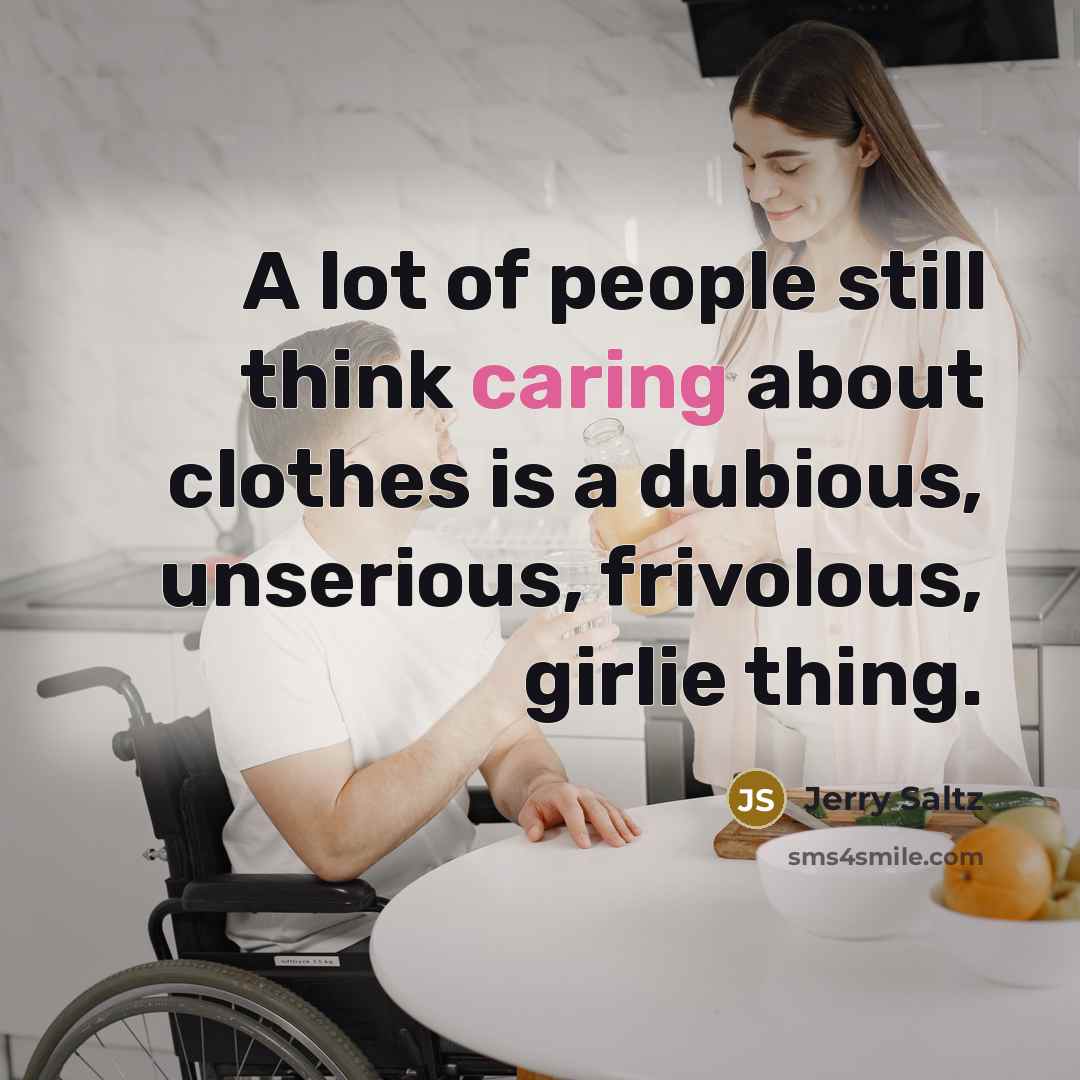 “A lot of people still think caring about clothes is…” quote by Jerry Saltz
